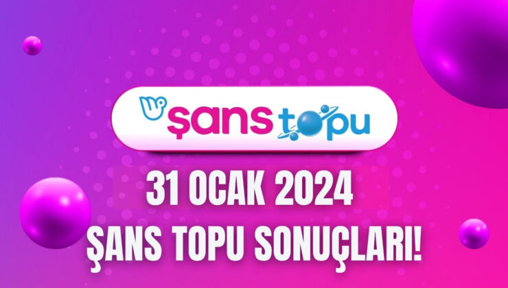 Şans Topu sonuçları 31 Ocak 2024! Şans Topu'nun sonuçları açıklandı mı? Şans Topu sorgulama nasıl yapılır? 5+1 Şans Topu sonuçları!