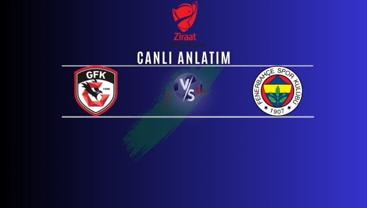 Gaziantep FK – Fenerbahçe | Canlı maç anlatımı