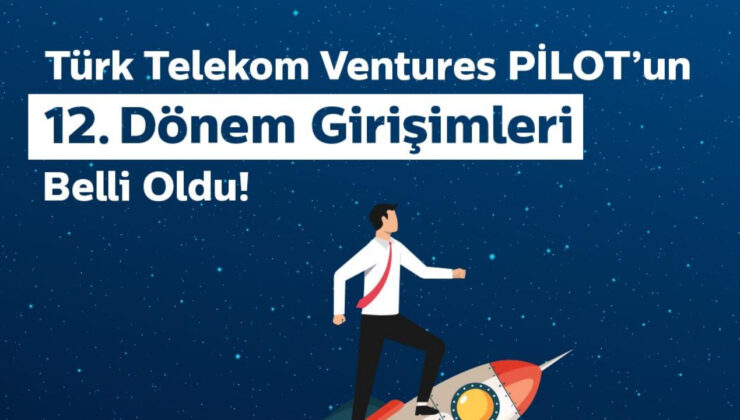 10 yeni proje için Türk Telekom Ventures PİLOT’tan yatırım