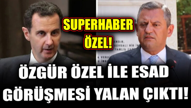 ÖZGÜR ÖZEL İLE ESAD GÖRÜŞMESİ YALAN ÇIKTI!