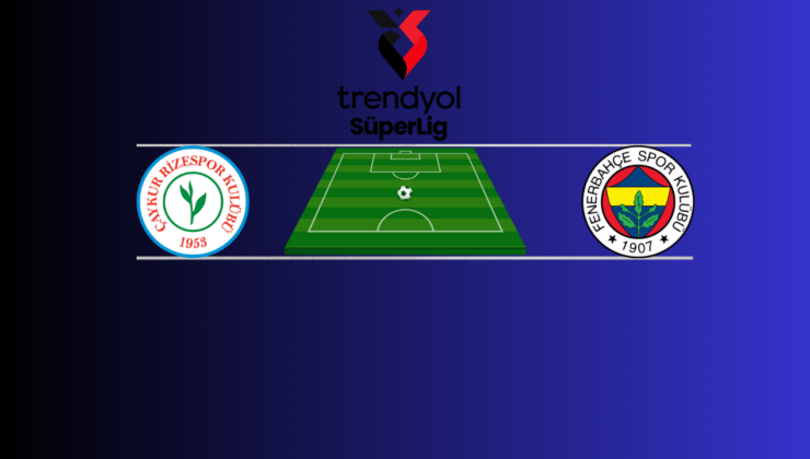 Çaykur Rizespor – Fenerbahçe | Canlı maç anlatımı