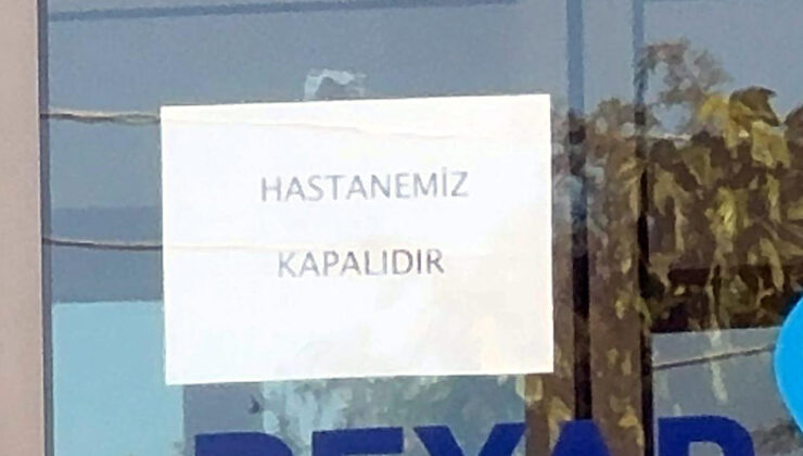 Ruhsatı iptal edilen hastaneye ”kapalıdır” yazısı asıldı