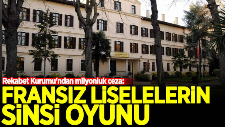 Rekabet Kurumu’ndan milyonluk ceza: Fransız liselerinin sinsi oyunu