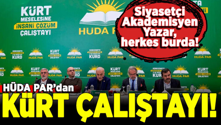 HÜDA-PAR’dan Kürt Meselesine İnsani Çözüm Çalıştayı: Siyasetçi, yazar ve akademisyenler katıldı