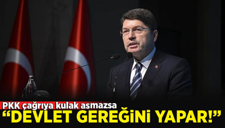 Adalet Bakanı Tunç: PKK çağrıya kulak asmazsa devlet gereğini yapar
