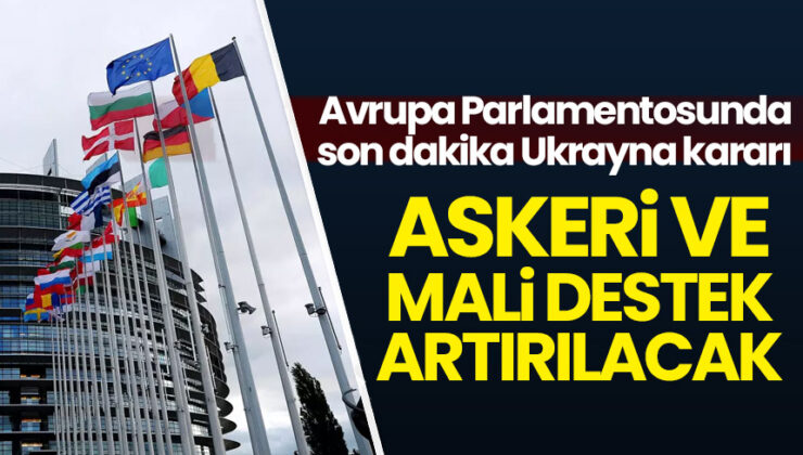 Avrupa Parlamentosundan son dakika Ukrayna kararı!