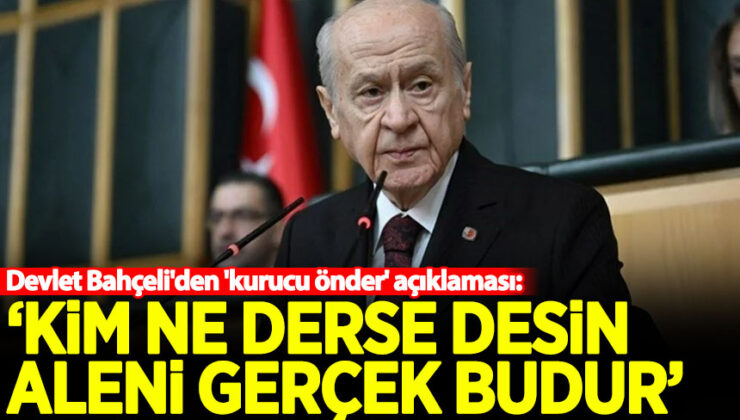 Devlet Bahçeli’den ‘kurucu önder’ açıklaması