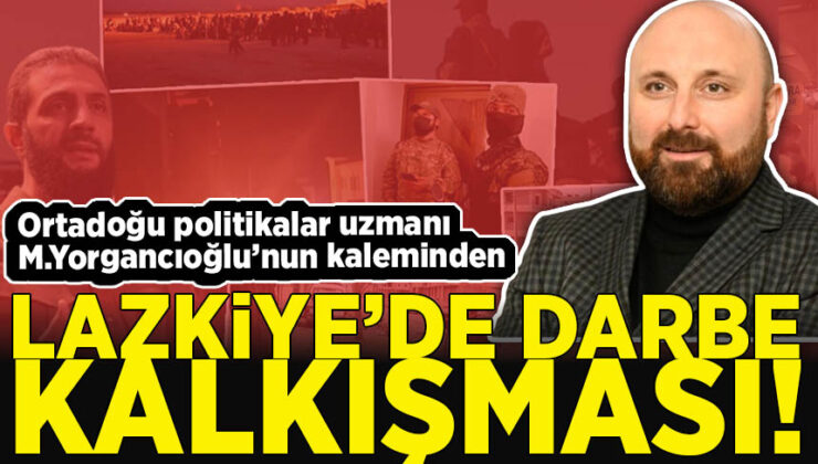 Muhammed Yorgancıoğlu yazdı; Lazkiye’de darbe kalkışması