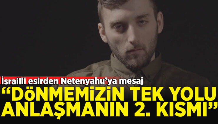 Kassam Tugayları’nın elindeki İsrailli esir asker: “Dönmemizin tek yolu anlaşmanın ikinci aşamasına geçilmesi”