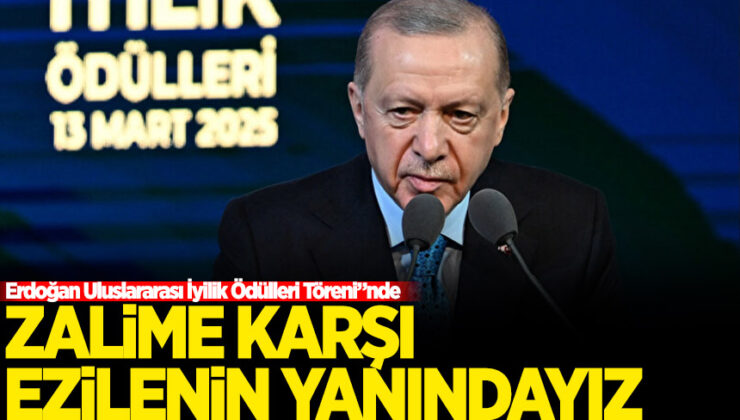 Başkan Erdoğan: Zalime karşı ezilenin yanındayız