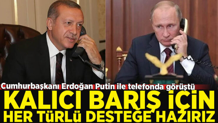 Cumhurbaşkanı Erdoğan Putin ile telefonda görüştü