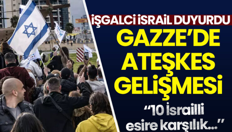 İşgalci İsrail’den sürpriz Gazze’de ateşkes teklifi!