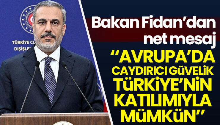 ‘Avrupa’da caydırıcı güvenlik Türkiye’nin katılımıyla mümkün’