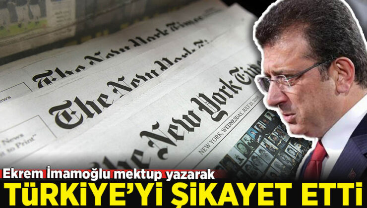 Özel’den sonra İmamoğlu da Türkiye’yi yabancılara şikayet etti! New York Times’a yazdı