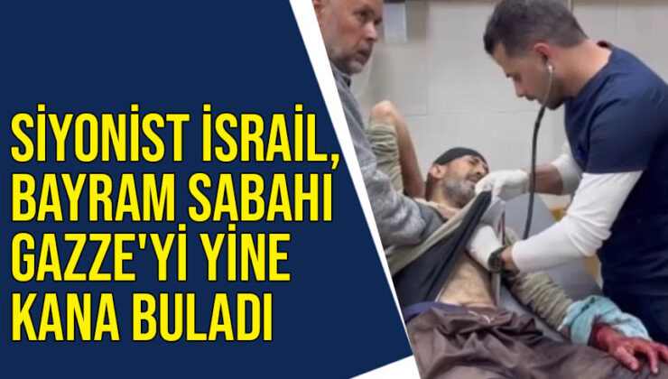 İsrail, bayram sabahı Gazze’yi yine kana buladı