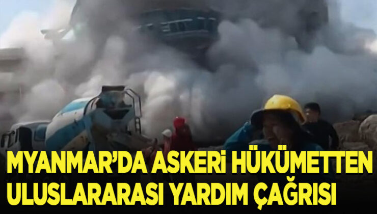 Myanmar’da askeri hükümetten uluslararası yardım çağrısı
