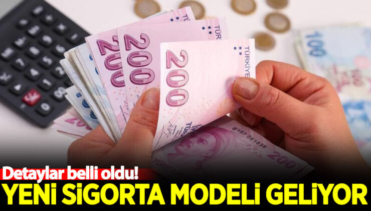 Yeni sigorta modeli geliyor! Detaylar belli oldu