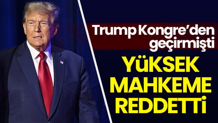 ABD Yüksek Mahkemesinden Trump’ı kızdıracak karar!