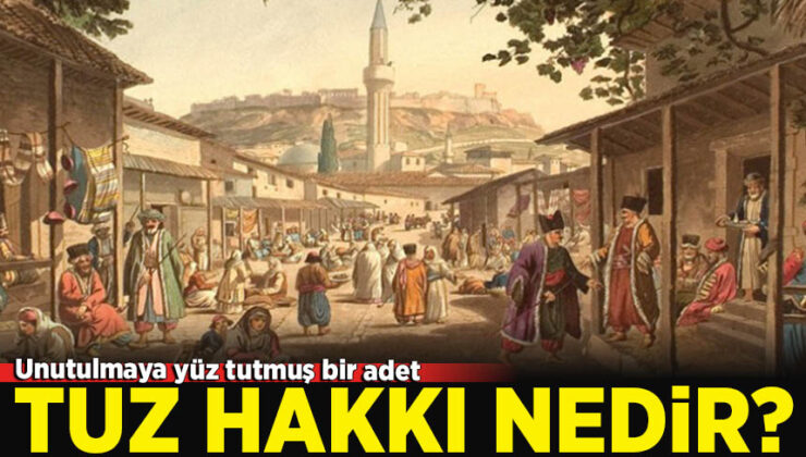 Unutulmaya yüz tutmuş bir adet: Tuz hakkı nedir?