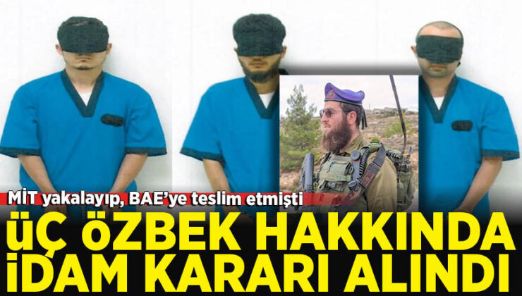 BAE’ye teslim edilen 3 Özbek’in idam cezasına çarptırıldığı iddia edildi
