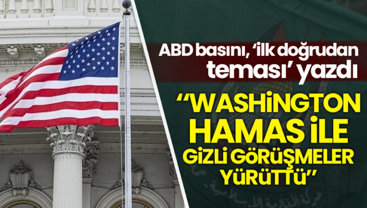 ABD basını: ABD yönetimi Hamas’la gizli görüşmeler yürüttü