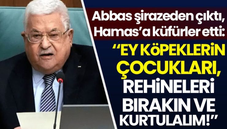 Mahmud Abbas, Hamas'a küfretti: Ey köpeklerin çocukları, rehineleri bırakın ve kurtulalım!