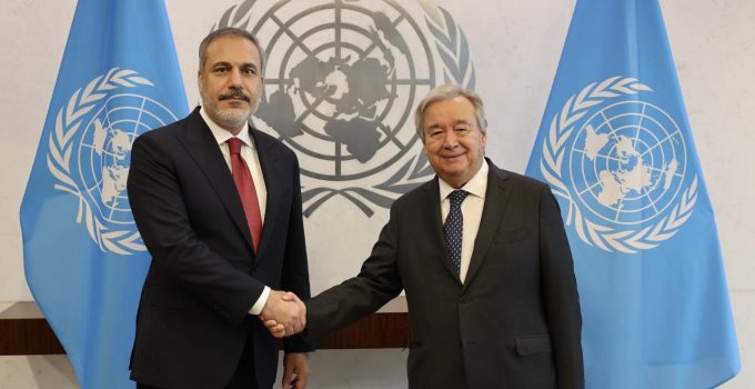 Bakan Fidan BM Genel Sekreteri Guterres ile görüştü